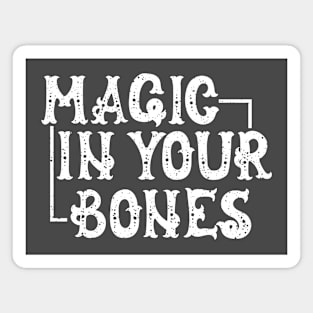 Magic in Your Bones Magnet